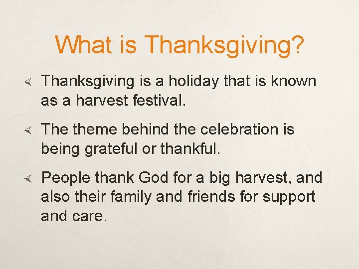 What is Thanksgiving? Thanksgiving is a holiday that is known as a harvest festival.