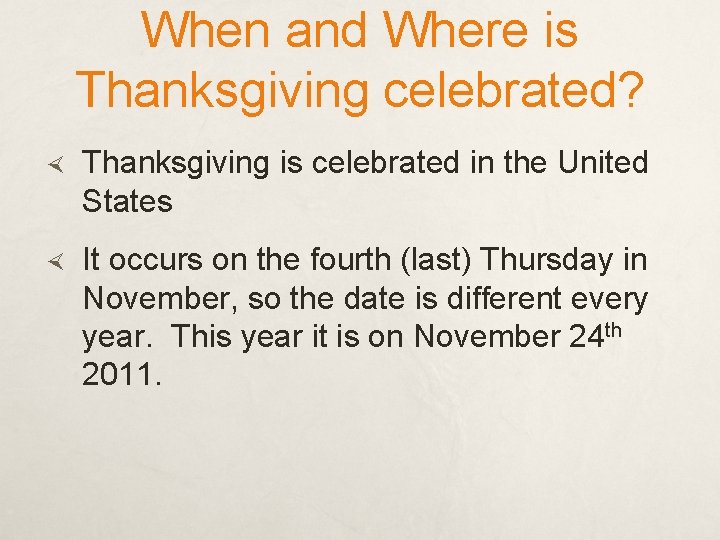 When and Where is Thanksgiving celebrated? Thanksgiving is celebrated in the United States It