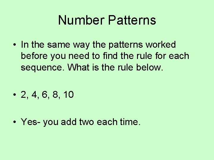 Number Patterns • In the same way the patterns worked before you need to
