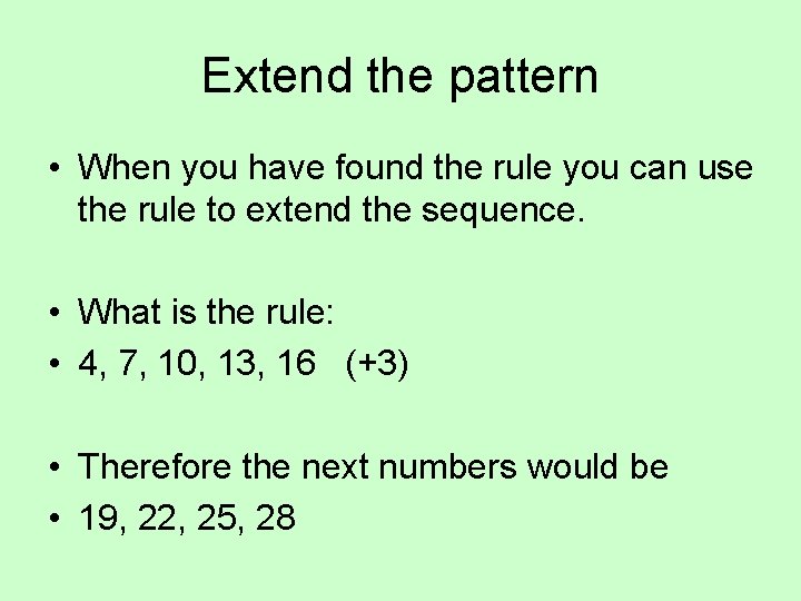 Extend the pattern • When you have found the rule you can use the