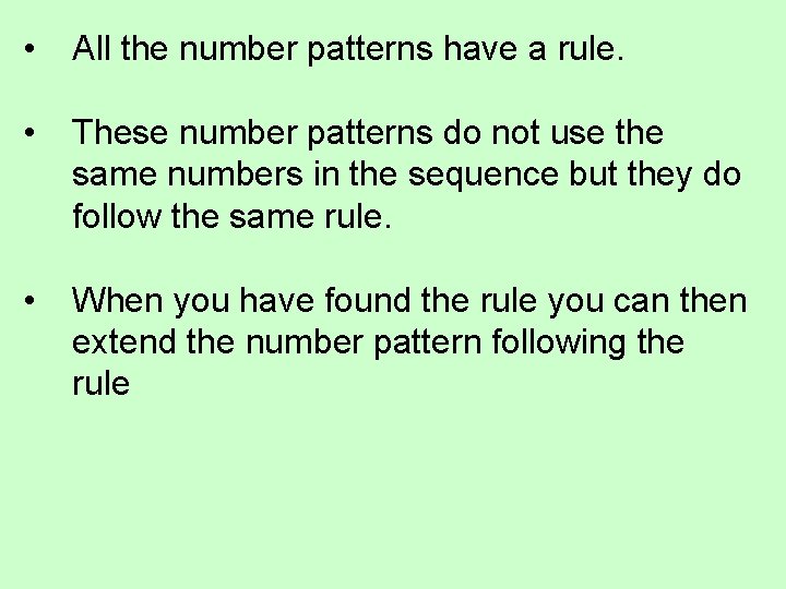  • All the number patterns have a rule. • These number patterns do