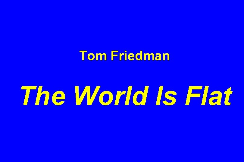 Tom Friedman The World Is Flat 