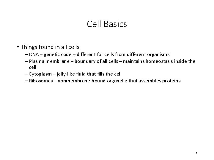 Cell Basics • Things found in all cells – DNA – genetic code –