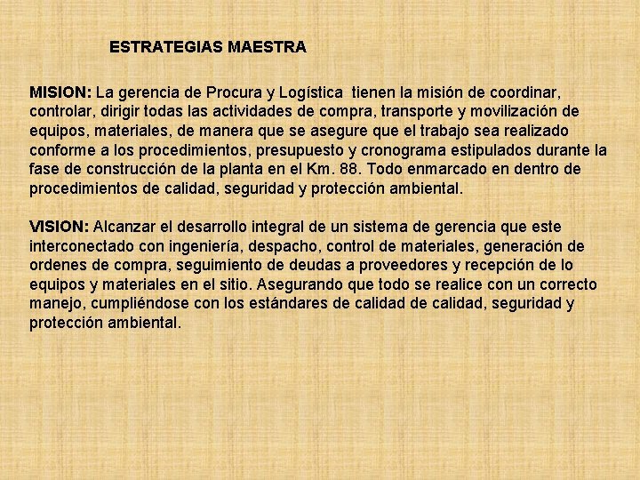 ESTRATEGIAS MAESTRA MISION: La gerencia de Procura y Logística tienen la misión de coordinar,