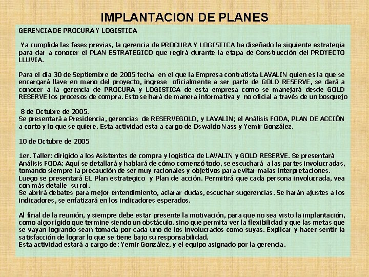 IMPLANTACION DE PLANES GERENCIA DE PROCURA Y LOGISTICA Ya cumplida las fases previas, la