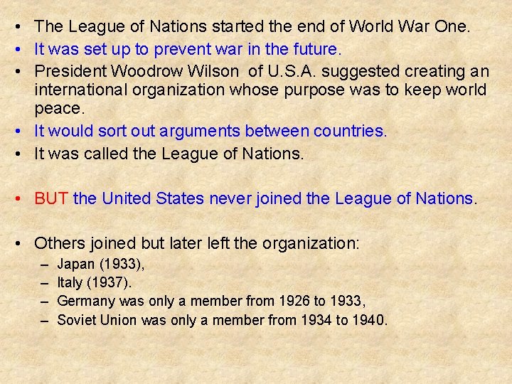  • The League of Nations started the end of World War One. •