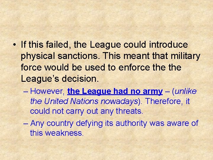  • If this failed, the League could introduce physical sanctions. This meant that