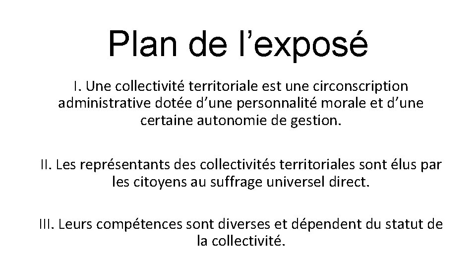 Plan de l’exposé I. Une collectivité territoriale est une circonscription administrative dotée d’une personnalité