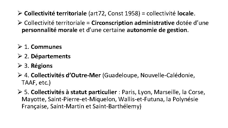 Ø Collectivité territoriale (art 72, Const 1958) = collectivité locale. Ø Collectivité territoriale =