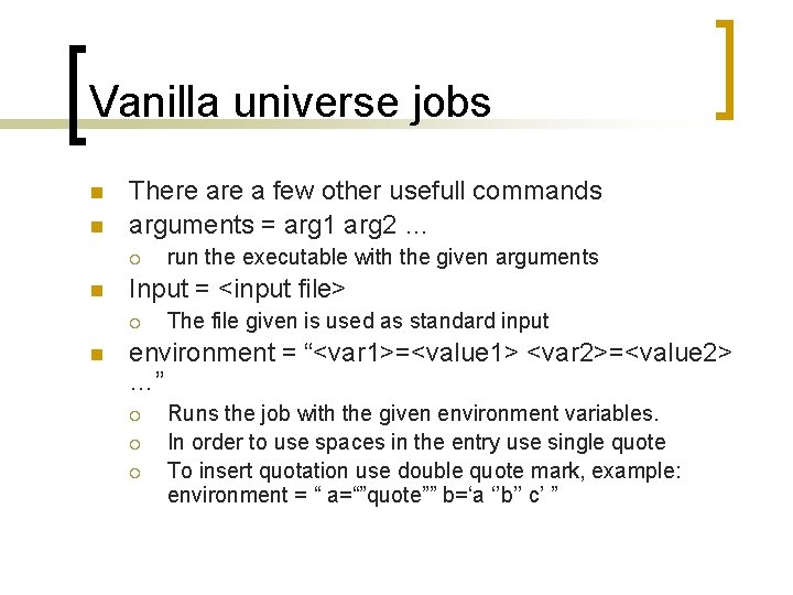 Vanilla universe jobs n n There a few other usefull commands arguments = arg