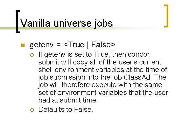 Vanilla universe jobs n getenv = <True | False> ¡ ¡ If getenv is