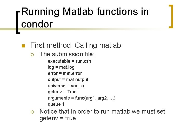 Running Matlab functions in condor n First method: Calling matlab ¡ The submission file: