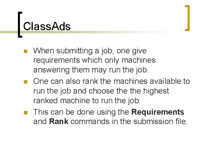 Class. Ads n n n When submitting a job, one give requirements which only