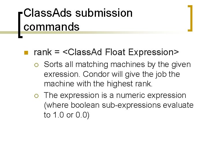 Class. Ads submission commands n rank = <Class. Ad Float Expression> ¡ ¡ Sorts