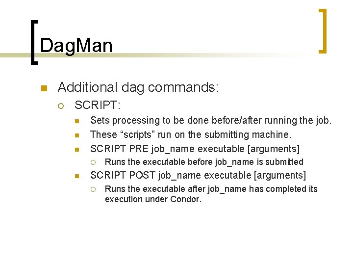 Dag. Man n Additional dag commands: ¡ SCRIPT: n n n Sets processing to