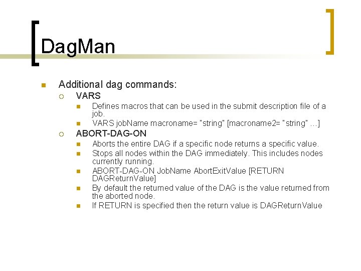 Dag. Man n Additional dag commands: ¡ VARS n n ¡ Defines macros that