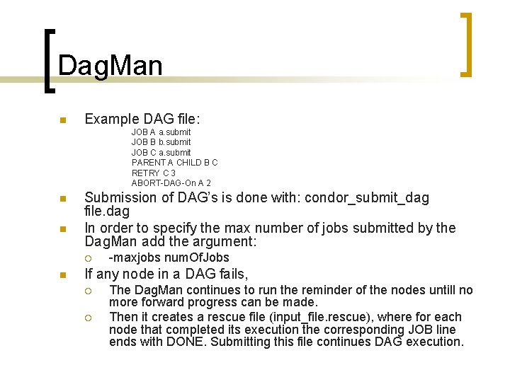 Dag. Man n Example DAG file: JOB A a. submit JOB B b. submit