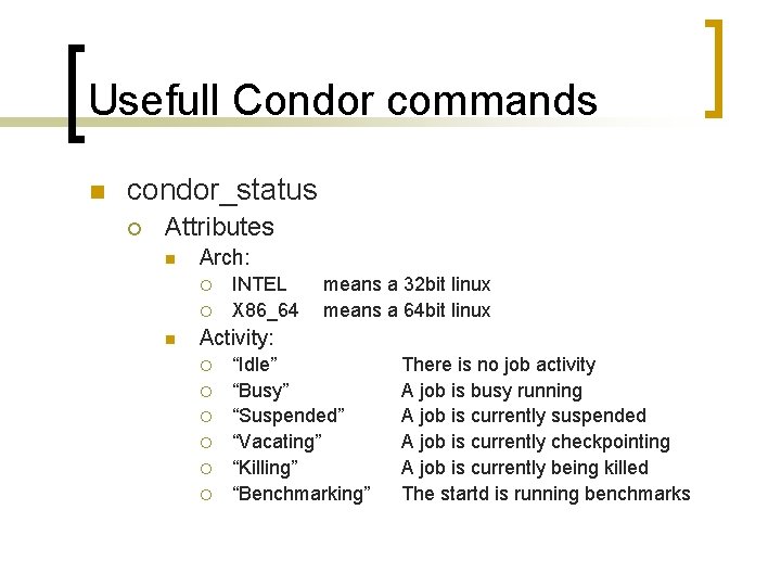 Usefull Condor commands n condor_status ¡ Attributes n Arch: ¡ ¡ n INTEL X