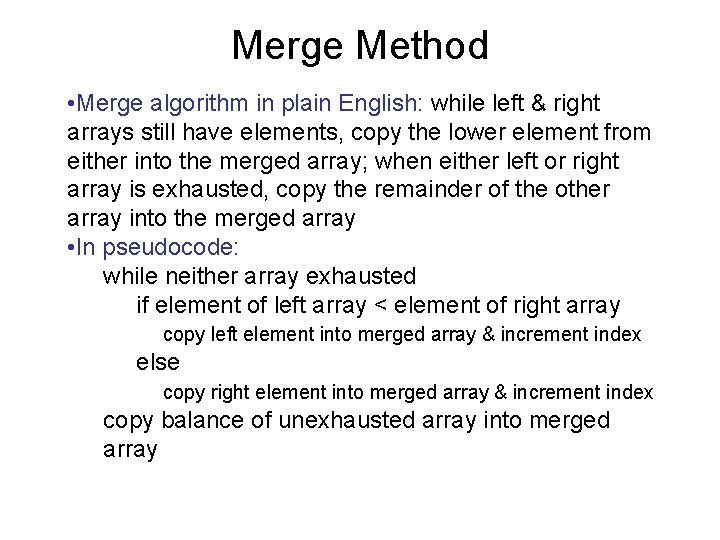 Merge Method • Merge algorithm in plain English: while left & right arrays still