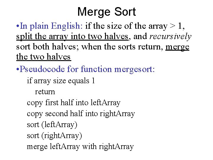 Merge Sort • In plain English: if the size of the array > 1,