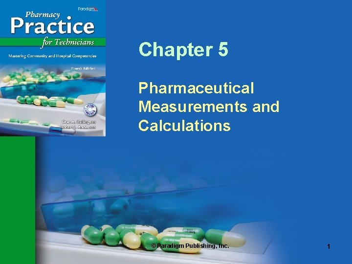 Chapter 5 Pharmaceutical Measurements and Calculations © Paradigm Publishing, Inc. 1 