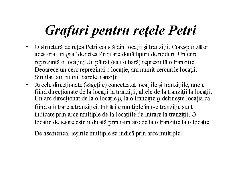 Grafuri pentru reţele Petri • • O structură de reţea Petri constă din locaţii