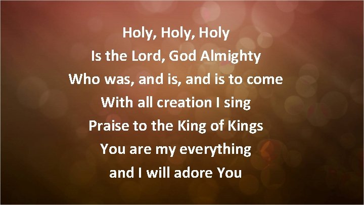 Holy, Holy Is the Lord, God Almighty Who was, and is to come With