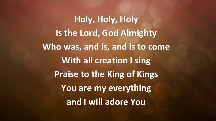 Holy, Holy Is the Lord, God Almighty Who was, and is to come With