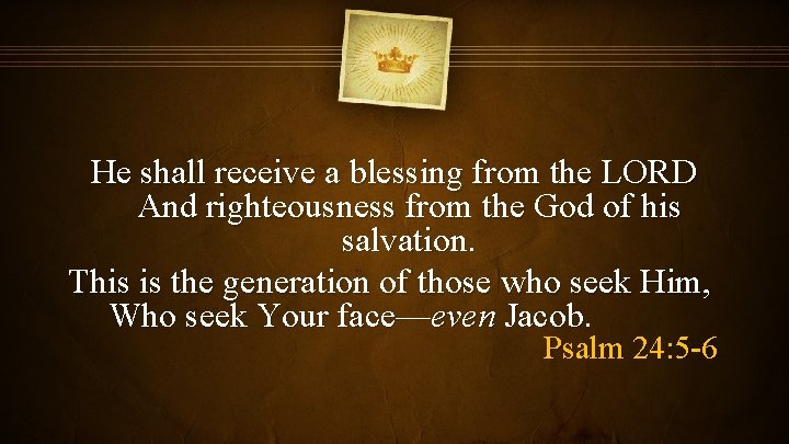 He shall receive a blessing from the LORD And righteousness from the God of