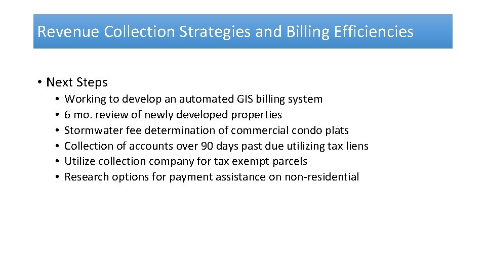 Revenue Collection Strategies and Billing Efficiencies • Next Steps • • • Working to