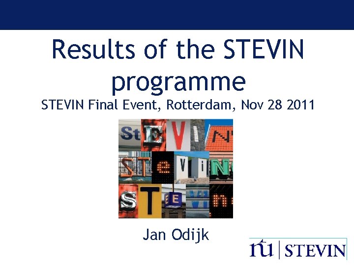 Results of the STEVIN programme STEVIN Final Event, Rotterdam, Nov 28 2011 Jan Odijk