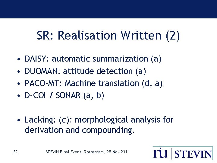 SR: Realisation Written (2) • • DAISY: automatic summarization (a) DUOMAN: attitude detection (a)