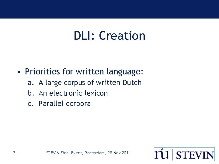 DLI: Creation • Priorities for written language: a. A large corpus of written Dutch
