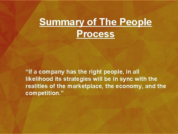 Summary of The People Process “If a company has the right people, in all