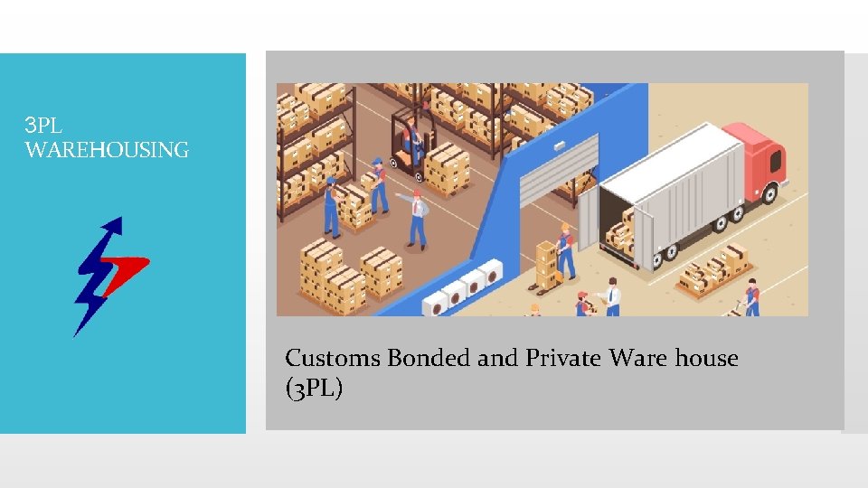 3 PL WAREHOUSING Customs Bonded and Private Ware house (3 PL) 