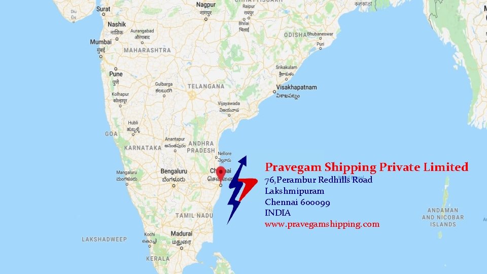 Pravegam Shipping Private Limited 76, Perambur Redhills Road Lakshmipuram Chennai 600099 INDIA www. pravegamshipping.