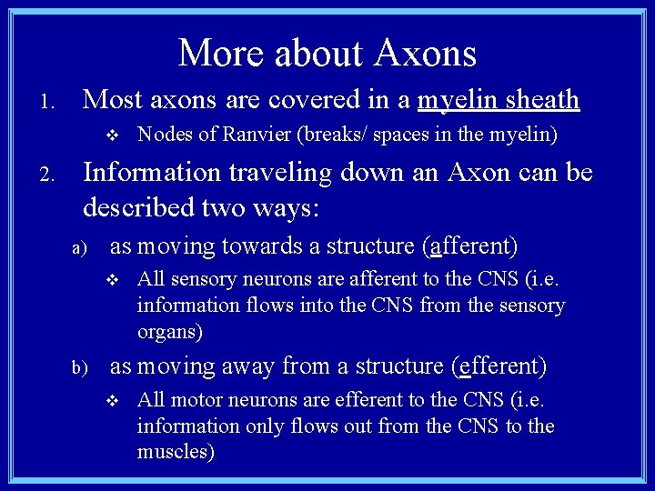 More about Axons 1. Most axons are covered in a myelin sheath v 2.