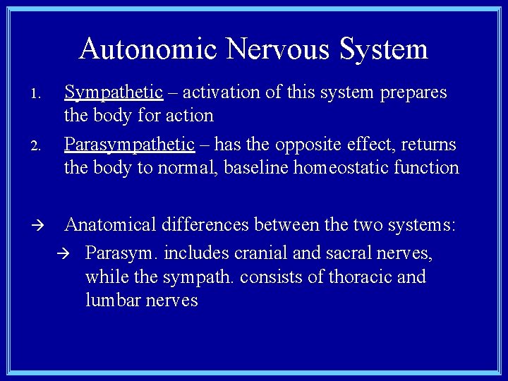 Autonomic Nervous System 1. 2. à Sympathetic – activation of this system prepares the