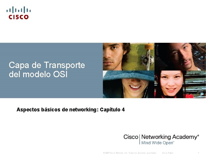 Capa de Transporte del modelo OSI Aspectos básicos de networking: Capítulo 4 © 2007