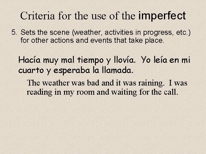 Criteria for the use of the imperfect 5. Sets the scene (weather, activities in