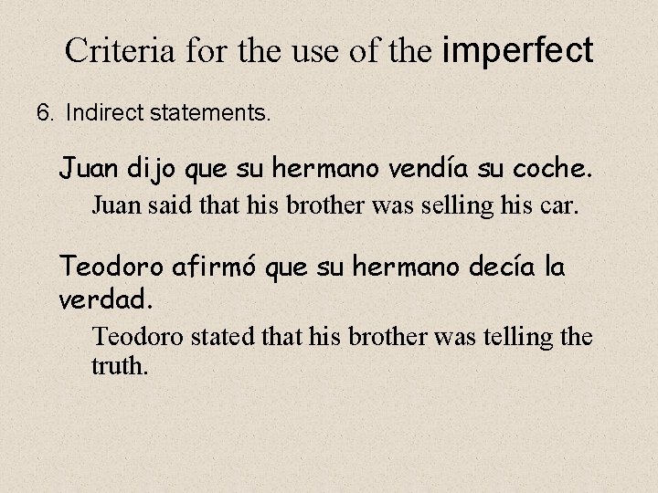 Criteria for the use of the imperfect 6. Indirect statements. Juan dijo que su