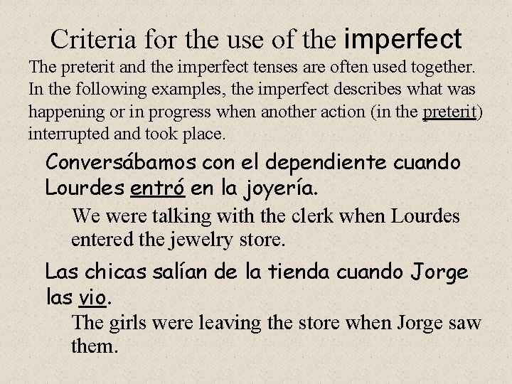 Criteria for the use of the imperfect The preterit and the imperfect tenses are