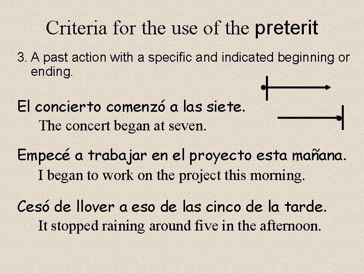 Criteria for the use of the preterit 3. A past action with a specific