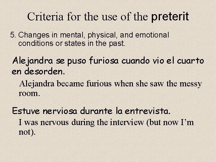 Criteria for the use of the preterit 5. Changes in mental, physical, and emotional