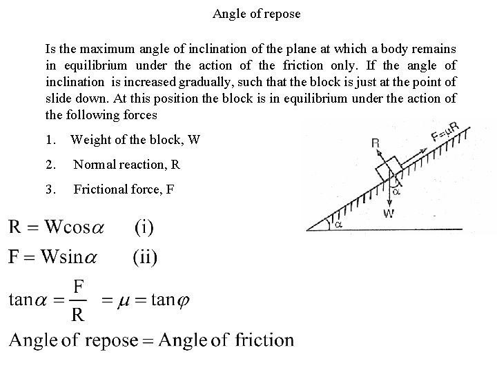Angle of repose Is the maximum angle of inclination of the plane at which