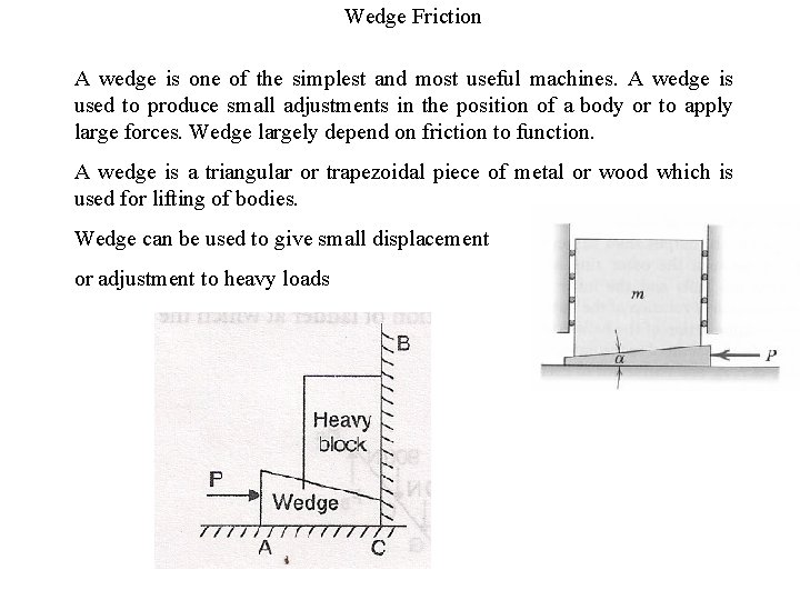 Wedge Friction A wedge is one of the simplest and most useful machines. A