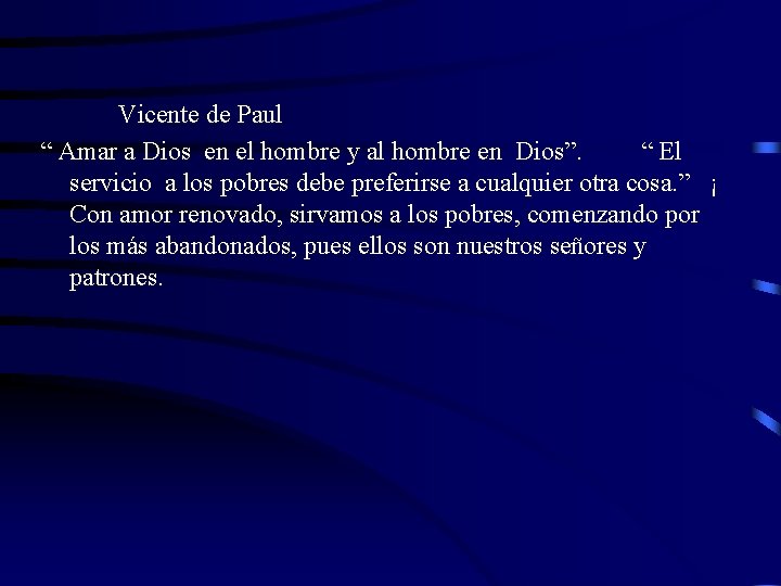 Vicente de Paul “ Amar a Dios en el hombre y al hombre en