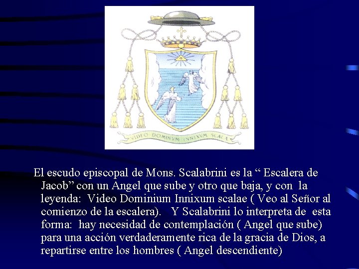 El escudo episcopal de Mons. Scalabrini es la “ Escalera de Jacob” con un