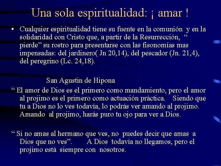 Una sola espiritualidad: ¡ amar ! • Cualquier espiritualidad tiene su fuente en la