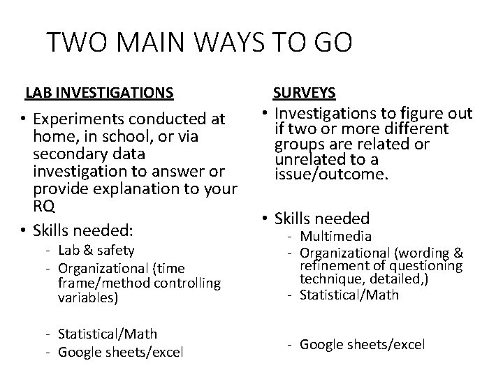 TWO MAIN WAYS TO GO LAB INVESTIGATIONS • Experiments conducted at home, in school,